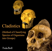 Cladistics (Method of Classifying Species of Organisms into Groups)