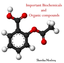 Important Biochemicals and Organic compounds