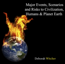 Major Events, Scenarios and Risks to Civilization, Humans & Planet Earth