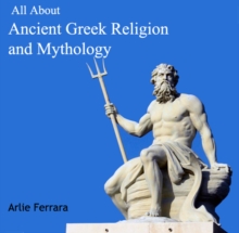 All About Ancient Greek Religion and Mythology