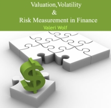 Valuation, Volatility & Risk Measurement in Finance