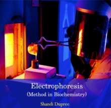 Electrophoresis (Method in Biochemistry)