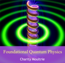 Foundational Quantum Physics