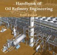 Handbook of Oil Refinery Engineering