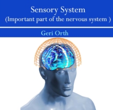 Sensory System (Important part of the nervous system)