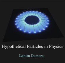 Hypothetical Particles in Physics