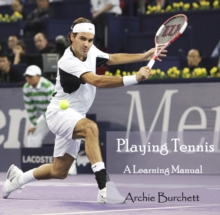 Playing Tennis - A Learning Manual