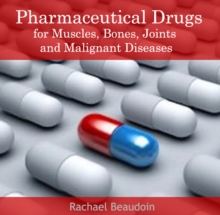 Pharmaceutical Drugs for Muscles, Bones, Joints and Malignant Diseases