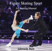 Figure Skating Sport : A Learning Manual