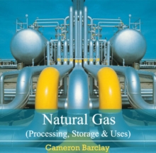 Natural Gas (Processing, Storage & Uses)