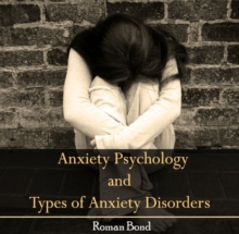 Anxiety Psychology and Types of Anxiety Disorders