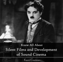 Know All About Silent Films and Development of Sound Cinema