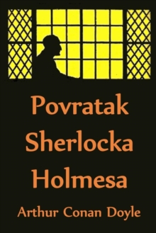 Povratak Sherlocka Holmesa : The Return of Sherlock Holmes, Bosnian edition, Paperback / softback Book Povratak Sherlocka Holmesa : The Return of Sherlock Holmes, Bosnian edition, Paperback / softback Book