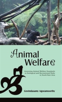 Animal Welfare: Assessing Animal Welfare Standards in Zoological and Recreational Parks in South East Asia, Hardback Book Animal Welfare: Assessing Animal Welfare Standards in Zoological and Recreational Parks in South East Asia, Hardback Book