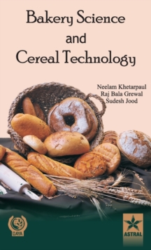 Bakery Science and Cereal Technology, Hardback Book Bakery Science and Cereal Technology, Hardback Book