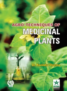 Agro Techniques of Medicinal Plants, Hardback Book Agro Techniques of Medicinal Plants, Hardback Book