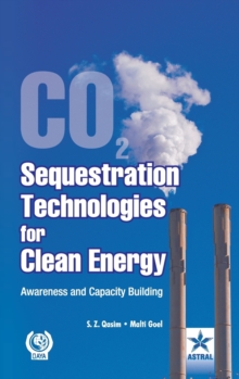 CO2 Sequestration Technologies for Clean Energy: Awareness and Capacity Building, Hardback Book CO2 Sequestration Technologies for Clean Energy: Awareness and Capacity Building, Hardback Book