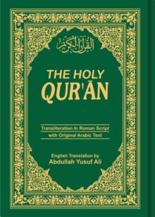 The Holy Qur'an : Transliteration in Roman Script with Arabic Text and English Translation, Hardback Book The Holy Qur'an : Transliteration in Roman Script with Arabic Text and English Translation, Hardback Book