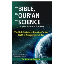 The Bible, the Qur'an and Science : The Holy Scripture Examined in the Light of Modern Knowledge, Paperback Book The Bible, the Qur'an and Science : The Holy Scripture Examined in the Light of Modern Knowledge, Paperback Book