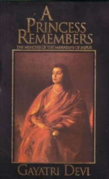 Princess Remembers : Memoirs of the Maharani of Jaipur, Paperback Book Princess Remembers : Memoirs of the Maharani of Jaipur, Paperback Book