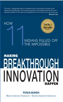 Making Breakthrough Innovation Happen : Making 11 Indians Pulled off Theimpossible, Hardback Book Making Breakthrough Innovation Happen : Making 11 Indians Pulled off Theimpossible, Hardback Book