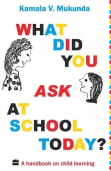 What Did You Ask at School Today : A Handbook of Child Learning, Paperback Book What Did You Ask at School Today : A Handbook of Child Learning, Paperback Book