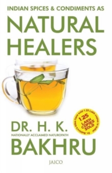 Indian Spices and Condiments as Natural Healers, Paperback / softback Book Indian Spices and Condiments as Natural Healers, Paperback / softback Book