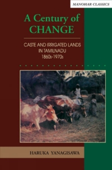 A century of change : Caste and irrigated lands in Tamilnadu, 1860s-1970s