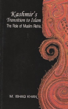 Kashmir's Transition to Islam : The Role of Muslim Rishis (15th to 18th Centuries), Paperback Book Kashmir's Transition to Islam : The Role of Muslim Rishis (15th to 18th Centuries), Paperback Book