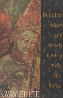 Buddhist Ideas and Rituals in Early India and Korea, Hardback Book Buddhist Ideas and Rituals in Early India and Korea, Hardback Book
