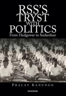 RSS's Tryst with Politics : From Hedgewar to Sudarshan