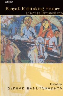 Bengal: Rethinking History : Essays in Historiography, Hardback Book Bengal: Rethinking History : Essays in Historiography, Hardback Book