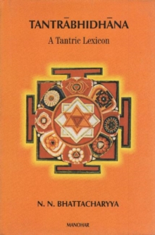 Tantrabhidhana : A Tantric Lexicon, Hardback Book Tantrabhidhana : A Tantric Lexicon, Hardback Book