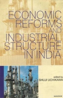 Economic Reforms and Industrial Structure in India, Hardback Book Economic Reforms and Industrial Structure in India, Hardback Book
