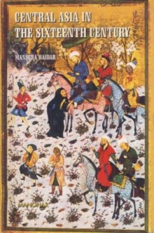 Central Asia in the Sixteenth Century, Hardback Book Central Asia in the Sixteenth Century, Hardback Book