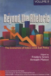 Beyond the Rhetoric : Volume II: The Economics of India's Look East Policy v. 2, Paperback Book Beyond the Rhetoric : Volume II: The Economics of India's Look East Policy v. 2, Paperback Book