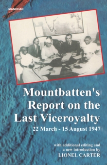 Mountbatten's Report on the Last Viceroyalty : 22 March-15 August 1947