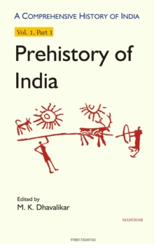 Comprehensive History of India : Prehistory of India -- Volume I: Part 1, Hardback Book Comprehensive History of India : Prehistory of India -- Volume I: Part 1, Hardback Book