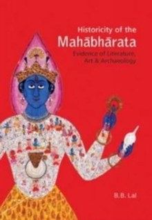Historicity of the Mahabharata : Evidence of Literature, Art and Archaeology