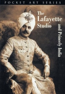 The Lafayette Studio and Princely India, Paperback Book The Lafayette Studio and Princely India, Paperback Book