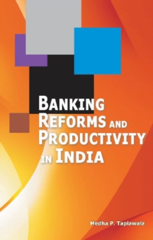 Banking Reforms & Productivity in India, Hardback Book Banking Reforms & Productivity in India, Hardback Book