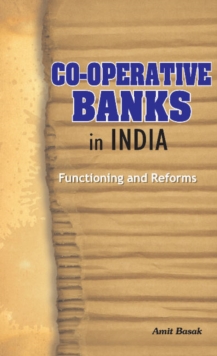 Co-Operative Banks in India : Functioning & Reforms, Hardback Book Co-Operative Banks in India : Functioning & Reforms, Hardback Book