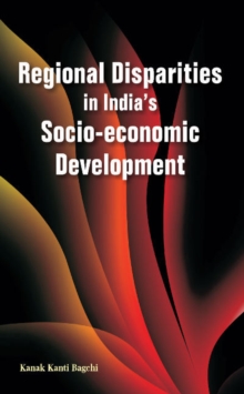 Regional Disparities in India's Socio-Economic Development, Hardback Book Regional Disparities in India's Socio-Economic Development, Hardback Book