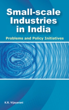 Small-Scale Industries in India : Problems & Policy Initiatives, Hardback Book Small-Scale Industries in India : Problems & Policy Initiatives, Hardback Book