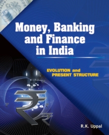 Money, Banking & Finance in India : Evolution & Present Structure, Hardback Book Money, Banking & Finance in India : Evolution & Present Structure, Hardback Book