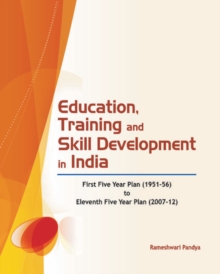 Education, Training & Skill Development in India : First Five Year Plan (1951-56) to Eleventh Five Year Plan (2007-12), Hardback Book Education, Training & Skill Development in India : First Five Year Plan (1951-56) to Eleventh Five Year Plan (2007-12), Hardback Book