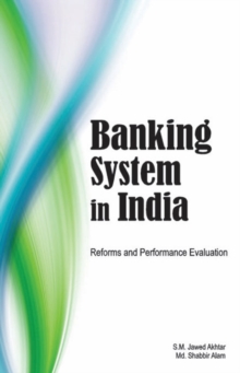 Banking System in India : Reforms & Performance Evaluation, Hardback Book Banking System in India : Reforms & Performance Evaluation, Hardback Book