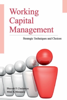 Working Capital Management : Strategic Techniques & Choices, Hardback Book Working Capital Management : Strategic Techniques & Choices, Hardback Book