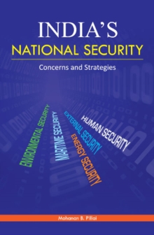 India's National Security : Concerns & Strategies, Hardback Book India's National Security : Concerns & Strategies, Hardback Book