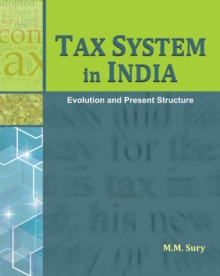 Tax System in India : Evolution & Present Structure, Hardback Book Tax System in India : Evolution & Present Structure, Hardback Book